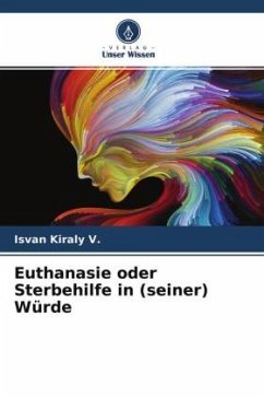 Euthanasie oder Sterbehilfe in (seiner) Würde - Kiraly V., Isvan