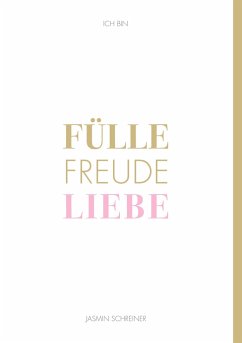 Fülle Freude Liebe - Schreiner, Jasmin