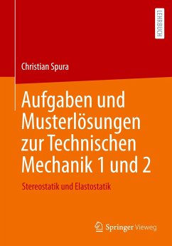 Aufgaben und Musterlösungen zur Technischen Mechanik 1 und 2 - Spura, Christian