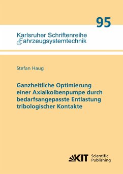 Ganzheitliche Optimierung einer Axialkolbenpumpe durch bedarfsangepasste Entlastung tribologischer Kontakte - Haug, Stefan