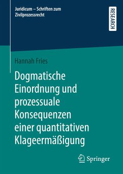 Dogmatische Einordnung und prozessuale Konsequenzen einer quantitativen Klageermäßigung - Fries, Hannah