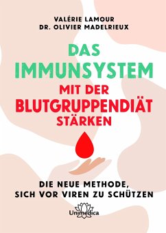 Das Immunsystem mit der Blutgruppendiät stärken - Lamour, Valérie;Madelrieux, Olivier