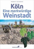 Köln - Eine merkwürdige Weinstadt