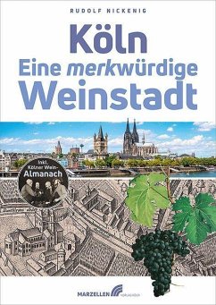 Köln - Eine merkwürdige Weinstadt - Nickenig, Rudolf