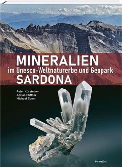 Mineralien im Unesco-Weltnaturerbe und Geopark Sardona - Kürsteiner, Peter;Pfiffner, Adrian;Soom, Michael