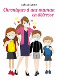 Chroniques d'une maman en détresse (eBook, ePUB)