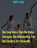 Die Voorkoms Van Die Baba Gevegte: Die Beplanning Van Die Kinders In'n Huwelik (eBook, ePUB)