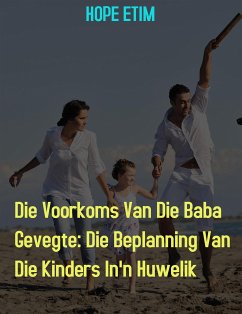 Die Voorkoms Van Die Baba Gevegte: Die Beplanning Van Die Kinders In'n Huwelik (eBook, ePUB) - Etim, Hope