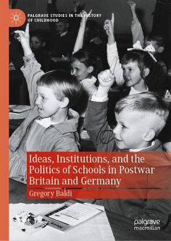 Ideas, Institutions, and the Politics of Schools in Postwar Britain and Germany (eBook, PDF) - Baldi, Gregory
