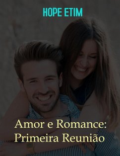Amor e Romance: Primeira Reunião (eBook, ePUB) - Etim, Hope