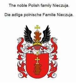 The noble Polish family Nieczuja. Die adlige polnische Familie Nieczuja. (eBook, ePUB)