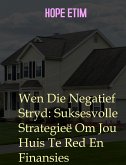 Wen Die Negatief Stryd: Suksesvolle Strategieë Om Jou Huis Te Red En Finansies (eBook, ePUB)
