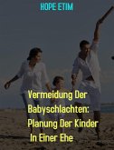 Vermeidung Der Babyschlachten: Planung Der Kinder In Einer Ehe (eBook, ePUB)