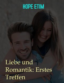 Liebe und Romantik: Erstes Treffen (eBook, ePUB) - Etim, Hope