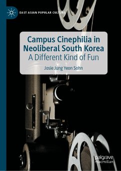 Campus Cinephilia in Neoliberal South Korea (eBook, PDF) - Sohn, Josie Jung Yeon