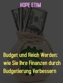 Budget und Reich Werden: wie Sie Ihre Finanzen durch Budgetierung Verbessern (eBook, ePUB)