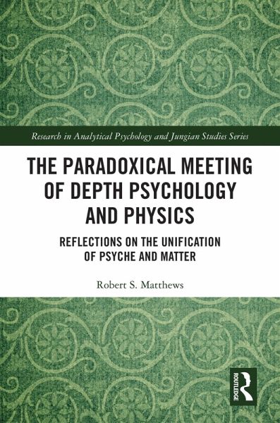 The Paradoxical Meeting of Depth Psychology and Physics (eBook, ePUB) The Paradoxical Meeting of Depth Psychology and Physics (eBook, ePUB)