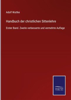 Handbuch der christlichen Sittenlehre - Wuttke, Adolf