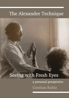 Cover The Alexander Technique - Seeing with Fresh Eyes - A Personal Perspective (eBook, ePUB)