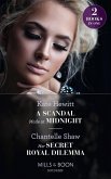 A Scandal Made At Midnight / Her Secret Royal Dilemma (eBook, ePUB)