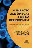 O impacto dos ômegas 3 e 6 na periodontia (eBook, ePUB)
