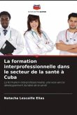 La formation interprofessionnelle dans le secteur de la santé à Cuba