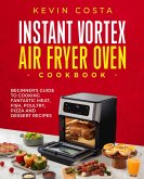 Instant Vortex Air Fryer Oven Cookbook (the complete cookbook series by Kevin Costa) (eBook, ePUB)