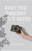 What The Cameras Don't Catch (eBook, ePUB)