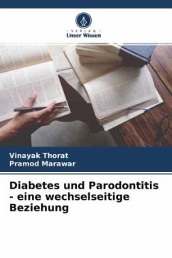 Diabetes und Parodontitis - eine wechselseitige Beziehung - Thorat, Vinayak;Marawar, Pramod