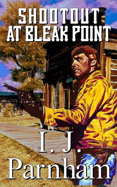 Shootout at Bleak Point (eBook, ePUB) - Parnham, I. J.