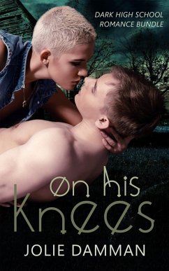 On his Knees - Dark High School Romance Bundle (eBook, ePUB) - Damman, Jolie