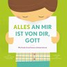 Alles an mir ist von dir, Gott (eBook,... - Bild 1
