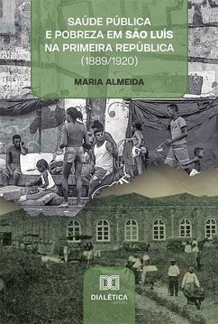 Saúde pública e pobreza em São Luís na Primeira República (1889/1920) (eBook, ePUB) - Almeida, Maria