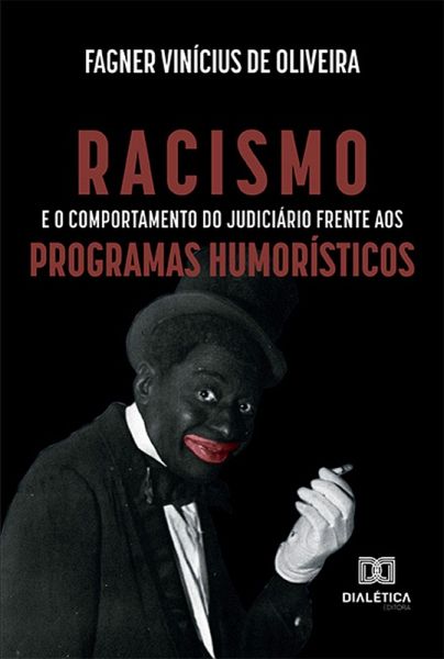 Racismo e o comportamento do judiciário frente aos programas humorísticos (eBook, ePUB)