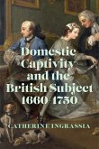 Domestic Captivity and the British Subject, 1660-1750 (eBook, ePUB)