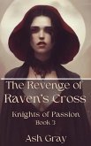 The Revenge of Raven's Cross (Knights of Passion, #3) (eBook, ePUB) The Revenge of Raven's Cross (Knights of Passion, #3) (eBook, ePUB)