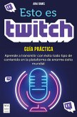 Esto es Twitch. Guía práctica (eBook, ePUB)