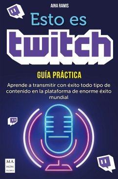 Esto es Twitch. Guía práctica (eBook, ePUB) - Ramis, Aina