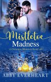 Mistletoe Madness (Christmas Mountain RomComs) (eBook, ePUB) Mistletoe Madness (Christmas Mountain RomComs) (eBook, ePUB)