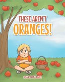 These Aren't Oranges! (eBook, ePUB)