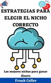 Estrategias Para Elegir El Nicho Correcto: Los mejores nichos para ganar dinero (eBook, ePUB)