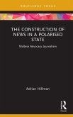 The Construction of News in a Polarised State (eBook, ePUB)