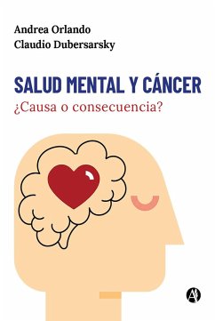 Salud mental y cáncer: ¿Causa o consecuencia? (eBook, ePUB) - Orlando, Andrea; Dubersarsky, Claudio