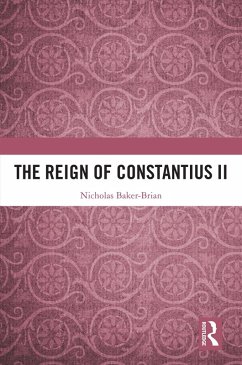 The Reign of Constantius II (eBook, ePUB) - Baker-Brian, Nicholas