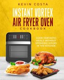 Instant Vortex Air Fryer Oven Cookbook (the complete cookbook series by Kevin Costa) (eBook, ePUB)