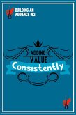Building an Audience 102: Adding Value Consistently (MFI Series1, #186) (eBook, ePUB)
