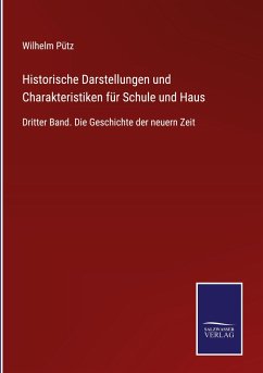Historische Darstellungen und Charakteristiken für Schule und Haus - Pütz, Wilhelm