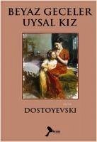 Beyaz Geceler Uysal Kiz - Mihaylovic Dostoyevski, Fyodor