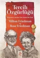 Tercih Özgürlügü Piyasanin Gücüne Dair Kisisel Bir Izah - Friedman, Milton; Friedman, Rose