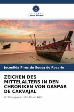 ZEICHEN DES MITTELALTERS IN DEN CHRONIKEN VON GASPAR DE CARVAJAL - Rosario, Jocenilda Pires de Sousa do